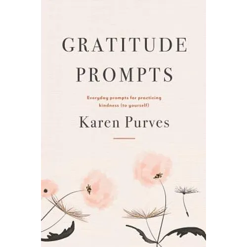 Gratitude Prompts: Everyday prompts for practicing kindness (to yourself) - Paperback