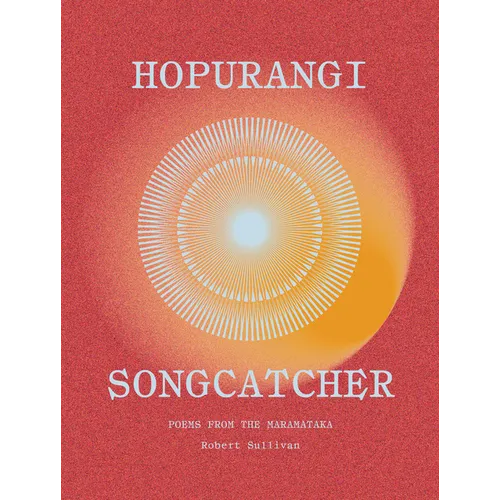 Hopurangi--Songcatcher: Poems from the Maramataka - Paperback
