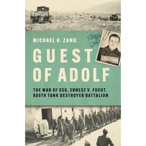 Guest of Adolf: The War of Ssg Ernest V. Focht, 805th Tank Destroyer Battalion - Hardcover