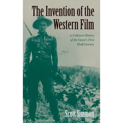 The Invention of the Western Film - Hardcover