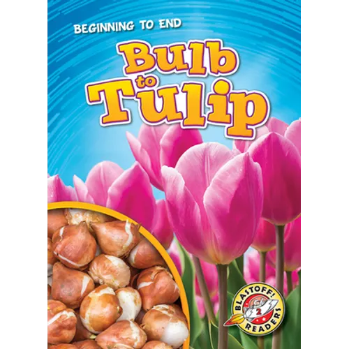 Bulb to Tulip - Library Binding