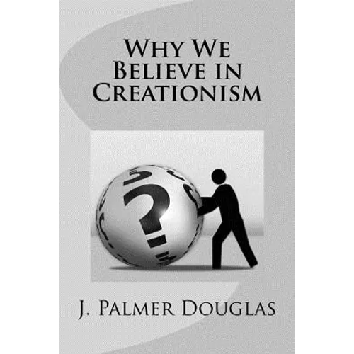Why We Believe in Creationism - Paperback