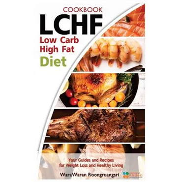 Lchf: Low Carb High Fat Diet & Cookbook, Your Guides and Recipes for Weight Loss and Healthy Living - Paperback