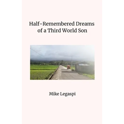 Half-Remembered Dreams of a Third World Son - Paperback