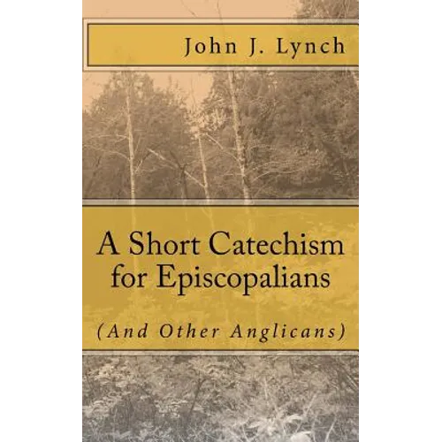 A Short Catechism for Episcopalians (And Other Anglicans) - Paperback