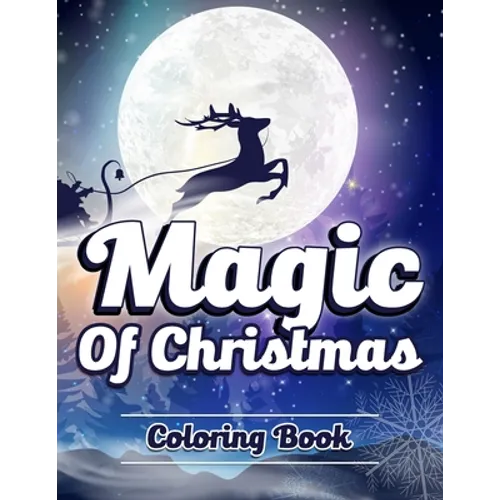 Magic of Christmas Coloring Book.: Unique, Easy, Funny and Relaxing Coloring Pages for Adults and Kids. ( Premium Cover Design ) - Paperback