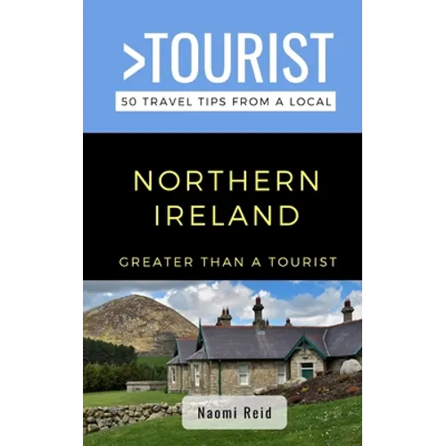 Greater Than a Tourist- Northern Ireland: 50 Travel Tips from a Local - Paperback
