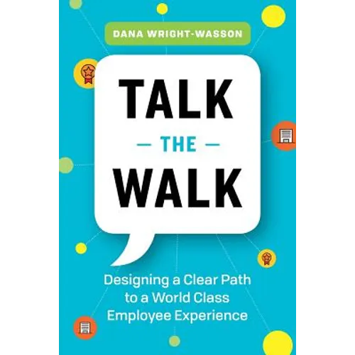 Talk the Walk: Designing a Clear Path to a World Class Employee Experience - Paperback