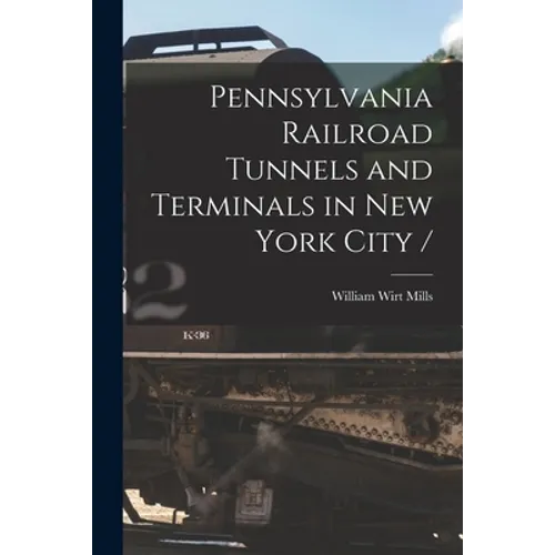 Pennsylvania Railroad Tunnels and Terminals in New York City / - Paperback