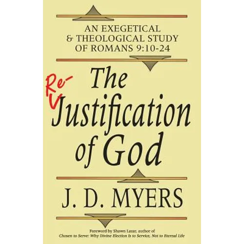 The Re-Justification of God: An Exegetical and Theological Study of Romans 9:10-24 - Paperback