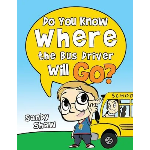 Do You Know Where The Bus Driver Will Go?: Revised Edition - Paperback