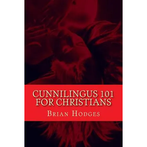 Cunnilingus 101 for Christians: Pleasing your wife through the beautiful act of oral sex - Paperback