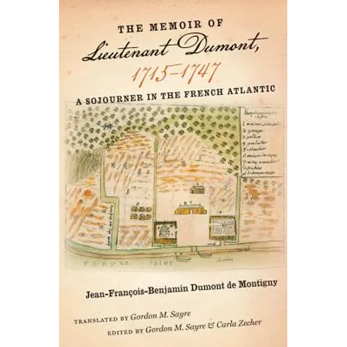 The Memoir of Lieutenant Dumont, 1715-1747: A Sojourner in the French Atlantic - Hardcover