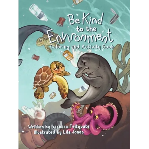 Be Kind to the Environment: Coloring and Activity Book - Paperback