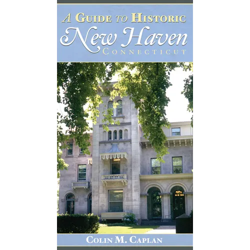 A Guide to Historic New Haven, Connecticut - Paperback