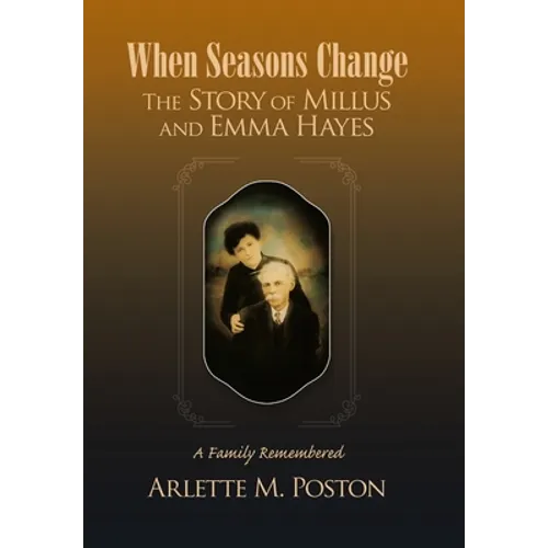 When Seasons Change the Story of Millus and Emma Hayes: A Family Remembered - Hardcover