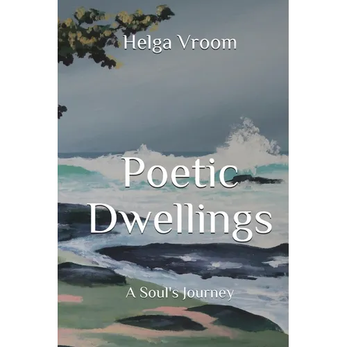 Poetic Dwellings: A Soul's Journey - Paperback