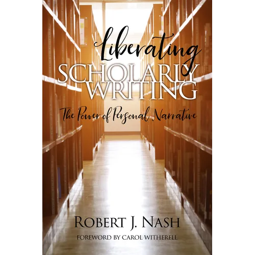 Liberating Scholarly Writing: The Power of Personal Narrative - Paperback
