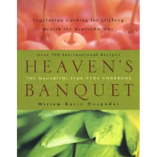 Heaven's Banquet: Vegetarian Cooking for Lifelong Health the Ayurveda Way: A Cookbook - Paperback