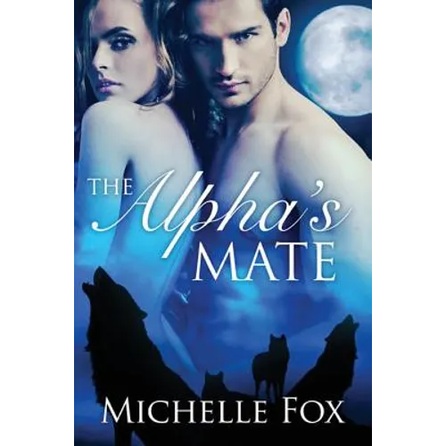 The Alpha's Mate (Huntsville Pack Book 1) - Paperback