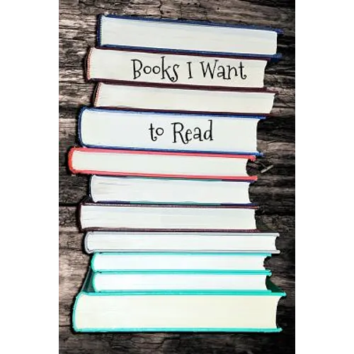 Books I Want to Read: Portable Book Log - Paperback