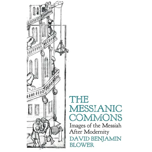 The Messianic Commons: Images of the Messiah after Modernity - Paperback