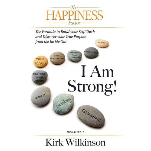 I AM STRONG! The Formula to Build your Self-Worth and Discover your True Purpose from the Inside Out! - Paperback