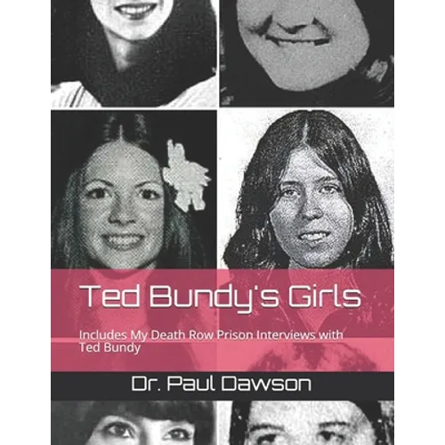 Ted Bundy's Girls: Includes My Death Row Prison Interviews with Ted Bundy - Paperback
