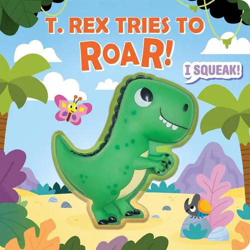 Squeeze & Squeak: T. Rex Tries to Roar - Board Book