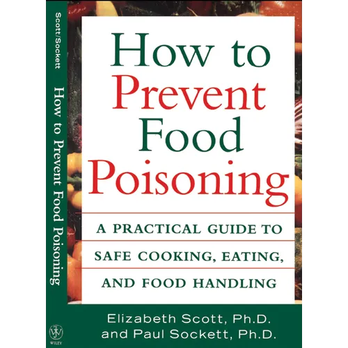 How to Prevent Food Poisoning: A Practical Guide to Safe Cooking, Eating, and Food Handling - Hardcover