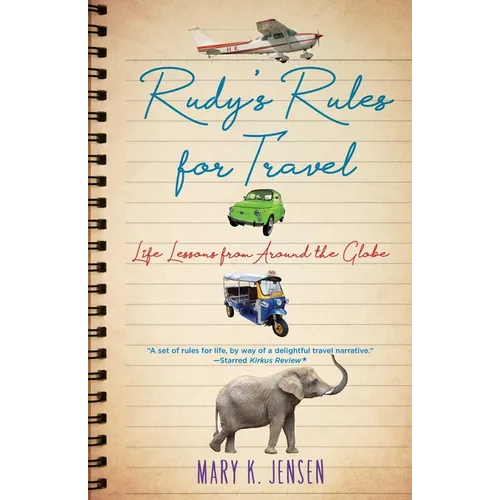 Rudy's Rules for Travel: Life Lessons from Around the Globe - Paperback