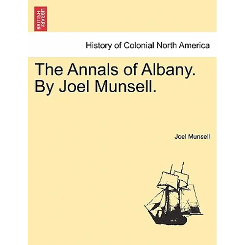 The Annals of Albany. by Joel Munsell. - Paperback