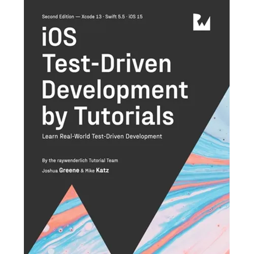iOS Test-Driven Development (Second Edition): Learn Real-World Test-Driven Development - Paperback