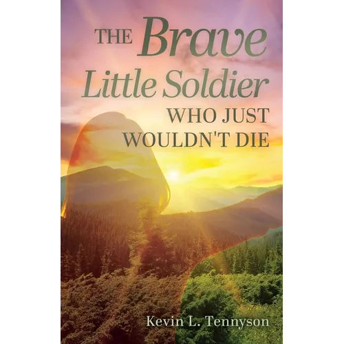 The Brave Little Soldier Who Just Wouldn't Die - Paperback