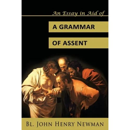 An Essay in Aid of a Grammar of Assent - Paperback