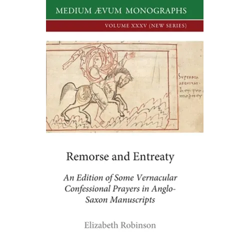 Remorse and Entreaty: An Edition of some Vernacular Confessional Prayers in Anglo-Saxon Manuscripts - Hardcover