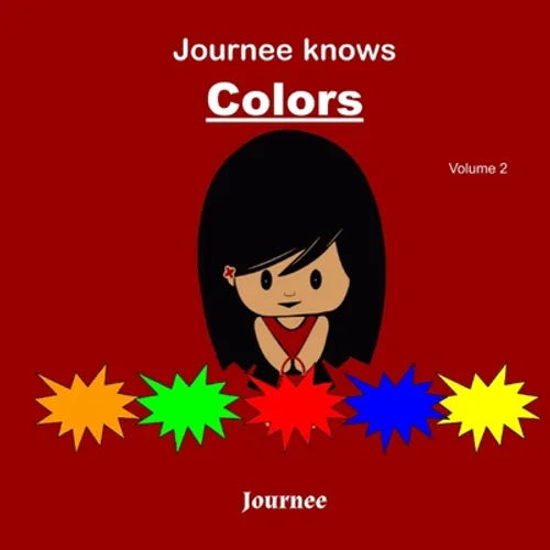 Journee Knows Colors Volume 2: A Fun Picture Guessing Game Book for Kids Ages 2-5 Year Old's - Learning Basic Colors Theme. - Paperback