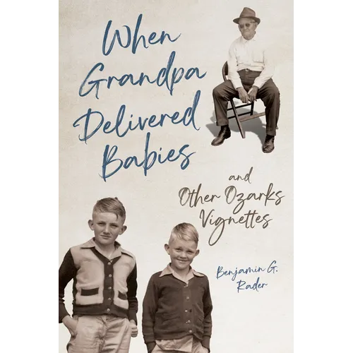 When Grandpa Delivered Babies and Other Ozarks Vignettes - Paperback