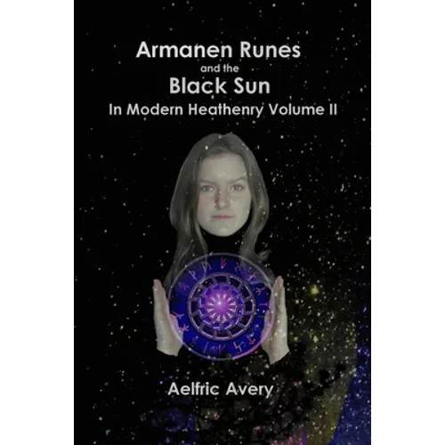 Armanen Runes and the Black Sun in Modern Heathenry Volume II - Paperback
