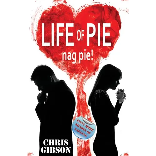 Life of Pie: Nag Pie (Fifty More Shades of Nagging) - Paperback