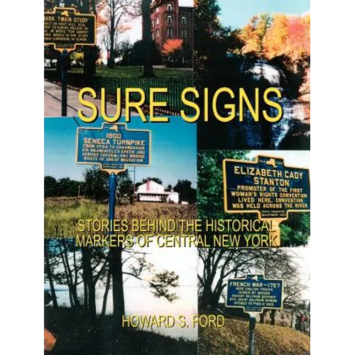 Sure Signs: Stories Behind the Historical Markers of Central New York: Central New York - Paperback