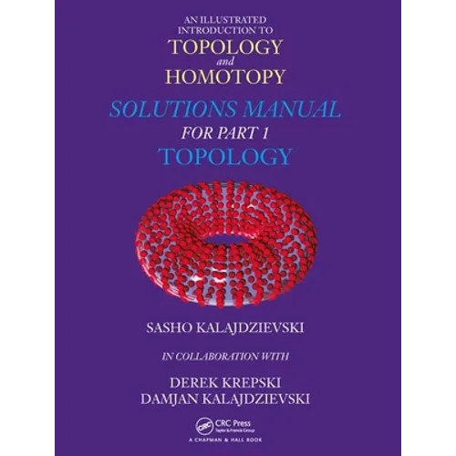 An Illustrated Introduction to Topology and Homotopy Solutions Manual for Part 1 Topology - Hardcover