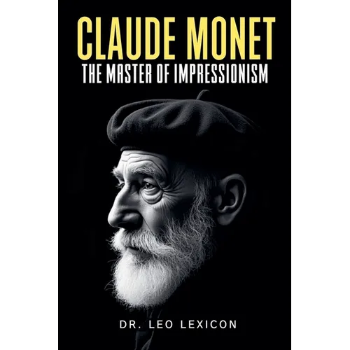 Claude Monet: The Master of Impressionism - Paperback
