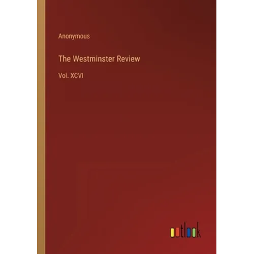 The Westminster Review: Vol. XCVI - Paperback