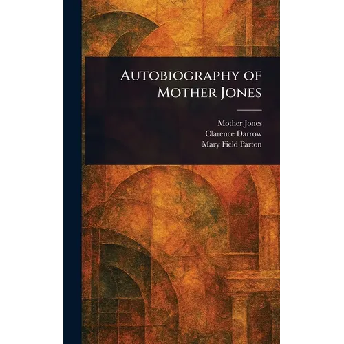 Autobiography of Mother Jones - Hardcover