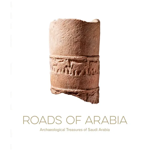 Roads of Arabia: Archaeological Treasures of Saudi Arabia - Hardcover