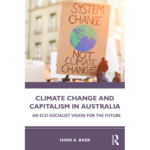 Climate Change and Capitalism in Australia: An Eco-Socialist Vision for the Future - Paperback