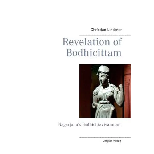 Revelation of Bodhicittam: Nagarjuna's Bodhicittavivaranam - Paperback