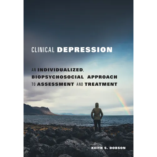 Clinical Depression: An Individualized, Biopsychosocial Approach to Assessment and Treatment - Paperback