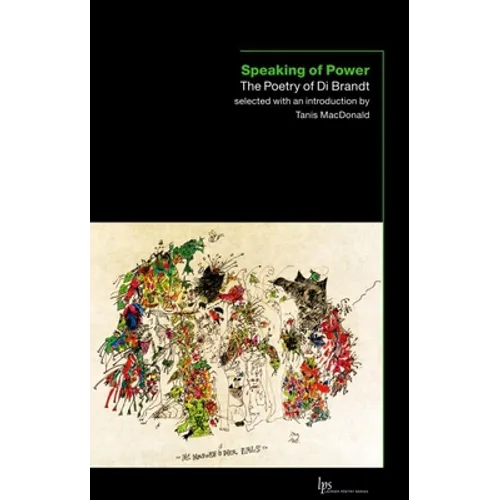 Speaking of Power: The Poetry of Di Brandt - Paperback